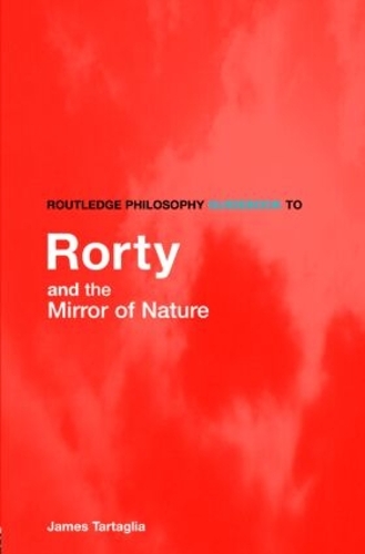 Бумажная книга «Routledge Philosophy GuideBook to Rorty and the Mirror of Nature», автор Джеймс Тарталья - фото №1