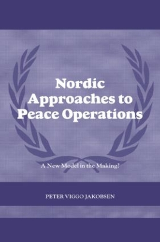 Паперова книга «Nordic Approaches to Peace Operations: A New Model in the Making», автор Петер Вігго Якобсен - фото №1