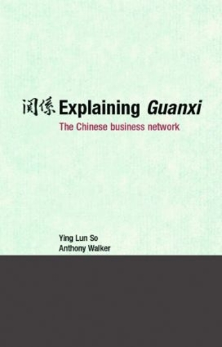 Паперова книга «Explaining Guanxi: The Chinese Business Network», авторів Ентоні Вокер, Інь Лунь Со - фото №1