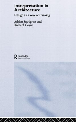 Бумажная книга «Interpretation in Architecture: Design as Way of Thinking», авторов Адриан Снодграсс, Ричард Койн - фото №1