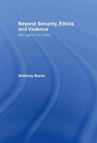 Бумажная книга «Beyond Security, Ethics and Violence: War Against the Other», автор Энтони Берк - фото №1