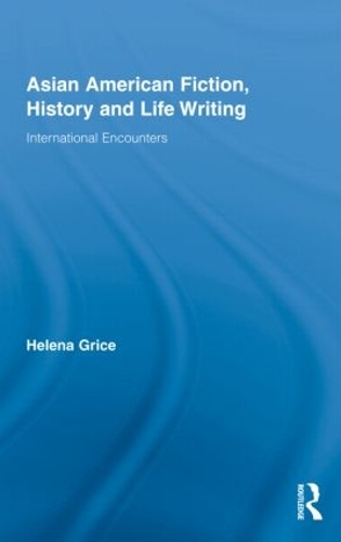 Бумажная книга «Asian American Fiction, History and Life Writing: International Encounters», автор Хелена Грайс - фото №1