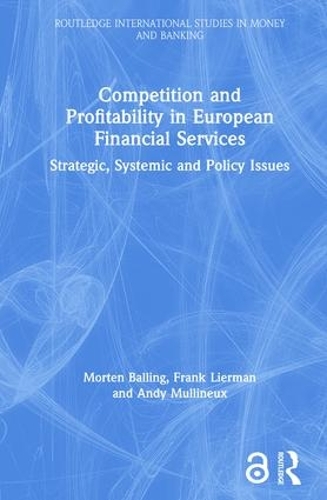 Паперова книга «Competition and Profitability in European Financial Services: Strategic, Systemic and Policy Issues», авторів Енді Маллінек, Френк Ліерман, Мортен Баллінг - фото №1