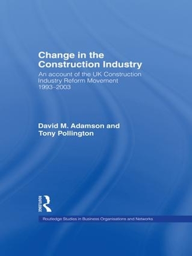 Бумажная книга «Change in the Construction Industry: An Account of the UK Construction Industry Reform Movement 1993-2003», авторов Энтони Х. Поллингтон, Дэвид М. Адамсон - фото №1