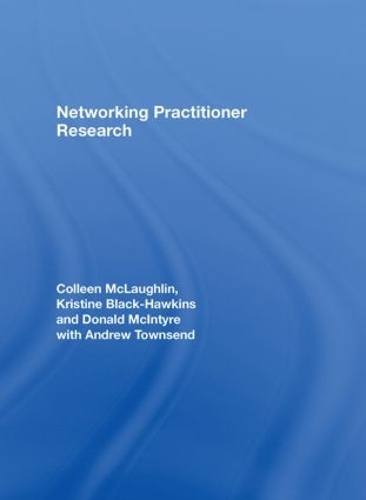 Паперова книга «Networking Practitioner Research», авторів Ендрю Таунсенд, Колін Маклафлін, Дональд Макінтайр, Крістін Блек-Гокінс - фото №1