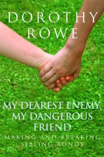 Бумажная книга «My Dearest Enemy, My Dangerous Friend: Making and Breaking Sibling Bonds», автор Дороти Роу - фото №1