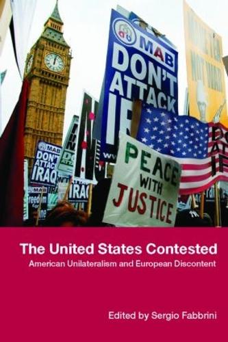 Бумажная книга «The United States Contested: American Unilateralism and European Discontent» - фото №1