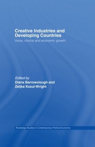 Бумажная книга «Creative Industries and Developing Countries: Voice, Choice and Economic Growth», авторов Диана Барроуклаф, Зелька Козул-Райт - фото №1