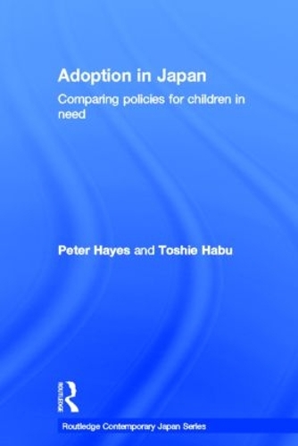 Бумажная книга «Adoption in Japan: Comparing Policies for Children in Need», авторов Питер Хейс, Тошиэ Хабу - фото №1