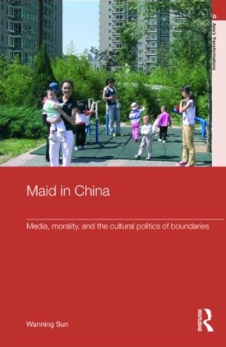 Бумажная книга «Maid In China: Media, Morality, and the Cultural Politics of Boundaries», автор Ваньнин Сунь - фото №1