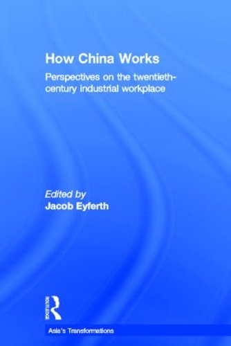 Бумажная книга «How China Works: Perspectives on the Twentieth-Century Industrial Workplace» - фото №1