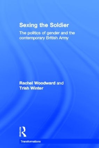 Бумажная книга «Sexing the Soldier: The Politics of Gender and the Contemporary British Army», авторов Рэйчел Вудворд, Триш Винтер - фото №1