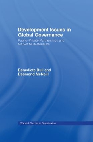 [object Object] «Development Issues in Global Governance: Public-Private Partnerships and Market Multilateralism», авторов Бенедикт Булл, Десмонд Макнилл - фото №1