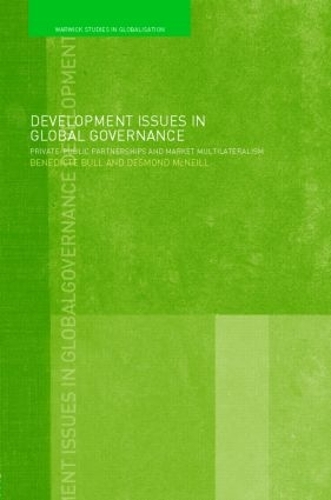 [object Object] «Development Issues in Global Governance: Public-Private Partnerships and Market Multilateralism», авторов Бенедикт Булл, Десмонд Макнилл - фото №1