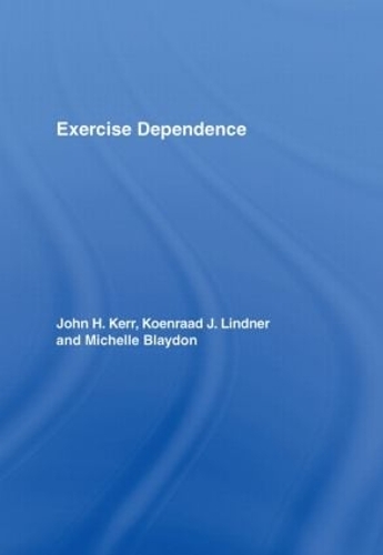 Бумажная книга «Exercise Dependence», авторов Джон Х. Керр, Коенраад Й. Линднер, Мишель Блейдон - фото №1