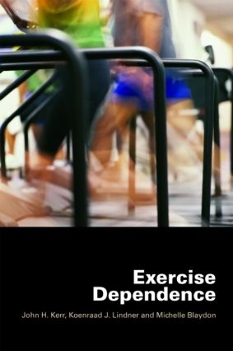 Бумажная книга «Exercise Dependence», авторов Джон Х. Керр, Коенраад Й. Линднер, Мишель Блейдон - фото №1