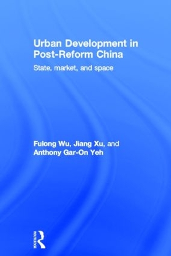 Бумажная книга «Urban Development in Post-Reform China: State, Market, and Space», авторов Энтони Гар-Он Йех, Фулун Ву, Цзян Сюй - фото №1