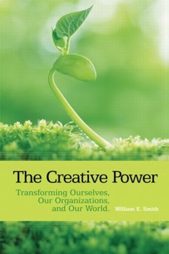 Паперова книга «The Creative Power: Transforming Ourselves, Our Organizations, and Our World», автор Вільям Е. Сміт - фото №1