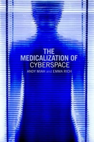 Бумажная книга «The Medicalization of Cyberspace», авторов Энди Миа, Эмма Рич - фото №1