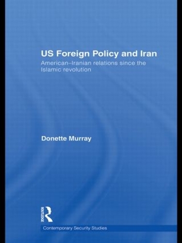 Бумажная книга «US Foreign Policy and Iran: American-Iranian Relations since the Islamic Revolution», автор Донетт Мюррей - фото №1