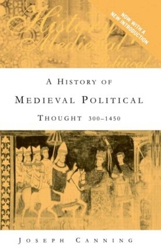 Бумажная книга «A History of Medieval Political Thought: 300–1450», автор Джозеф Каннинг - фото №1