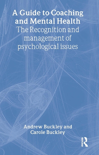 Бумажная книга «A Guide to Coaching and Mental Health: The Recognition and Management of Psychological Issues», авторов Эндрю Бакли, Кэрол Бакли - фото №1