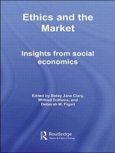 Паперова книга «Ethics and the Market: Insights from Social Economics», авторів Бетсі Джейн Клері, Дебора М. Фіґарт, Вілфред Дольфсма - фото №1