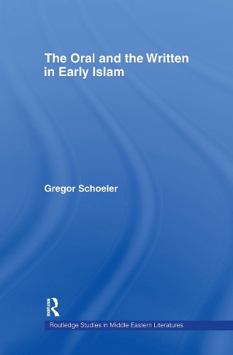 Паперова книга «The Oral and the Written in Early Islam», авторів Грегор Шулер, Джеймс Е. Монтгомері, Уве Ваґельполь - фото №1
