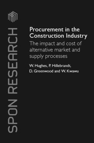 Бумажная книга «Procurement in the Construction Industry: The Impact and Cost of Alternative Market and Supply Processes», авторов Патриция М. Хиллебрандт, Уильям Хьюз, Мудрость Кваву - фото №1