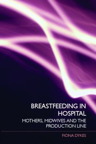 Бумажная книга «Breastfeeding in Hospital: Mothers, Midwives and the Production Line», автор Фиона Дайкс - фото №1