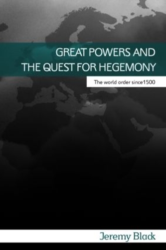 Паперова книга «Great Powers and the Quest for Hegemony: The World Order since 1500», автор Джеремі Блек - фото №1
