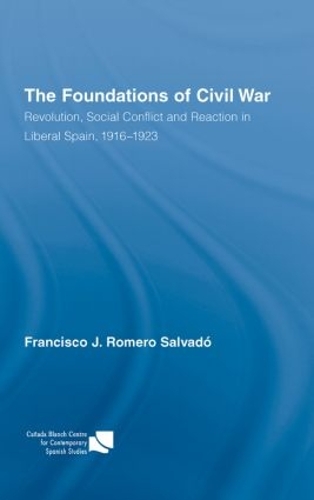 Паперова книга «The Foundations of Civil War: Revolution, Social Conflict and Reaction in Liberal Spain, 1916–1923», автор Франсіско Х. Ромеро Сальвадо - фото №1