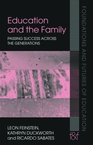 Бумажная книга «Education and the Family: Passing Success Across the Generations», авторов Кэтрин Дакворт, Леон Файнштейн, Рикардо Сабатес - фото №1