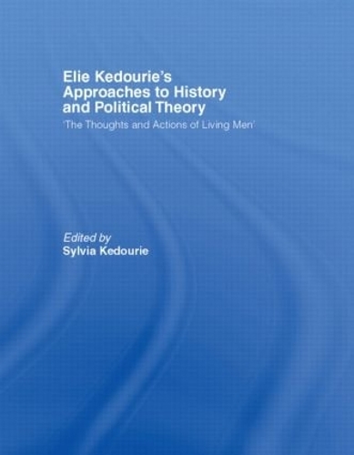 Бумажная книга «Elie Kedourie's Approaches to History and Political Theory: 'The Thoughts and Actions of Living Men'» - фото №1