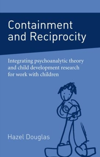 Бумажная книга «Containment and Reciprocity: Integrating Psychoanalytic Theory and Child Development Research for Work with Children», автор Хейзел Дуглас - фото №1