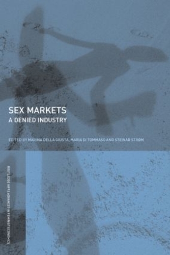 Бумажная книга «Sex Markets: A Denied Industry», авторов Мария ди Томмазо, Марина Делла Джуста, Стейнар Стрём - фото №1