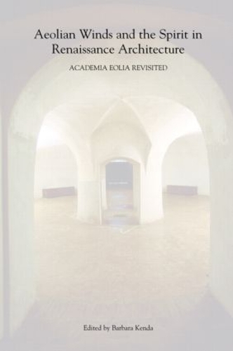Бумажная книга «Aeolian Winds and the Spirit in Renaissance Architecture: Academia Eolia Revisited» - фото №1