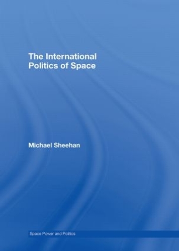 Бумажная книга «The International Politics of Space», автор Майкл Шихан - фото №1