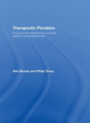Бумажная книга «Therapeutic Pluralism: Exploring the Experiences of Cancer Patients and Professionals», авторов Алекс Брум, Филип Тови - фото №1
