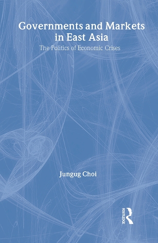 Бумажная книга «Governments and Markets in East Asia: The Politics of Economic Crises», автор Джунгуг Чой - фото №1