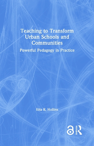 Бумажная книга «Teaching to Transform Urban Schools and Communities: Powerful Pedagogy in Practice», автор Этта Р. Холлинс - фото №1