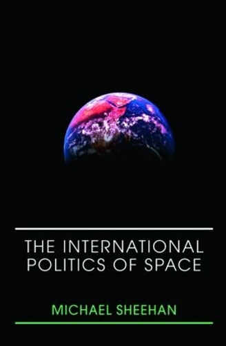 Бумажная книга «The International Politics of Space», автор Майкл Шихан - фото №1