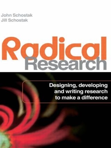 Паперова книга «Radical Research: Designing, Developing and Writing Research to Make a Difference», авторів Джилл Шостак, Джон Шостак - фото №1