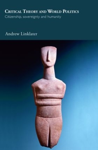 Бумажная книга «Critical Theory and World Politics: Citizenship, Sovereignty and Humanity», автор Эндрю Линклейтер - фото №1