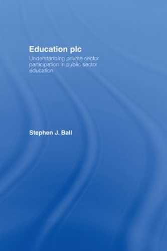 Бумажная книга «Education plc: Understanding Private Sector Participation in Public Sector Education», автор Стивен Дж. Болл - фото №1