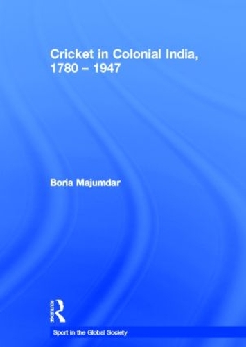 Бумажная книга «Cricket in Colonial India 1780 – 1947», автор Бориа Маджумдар - фото №1