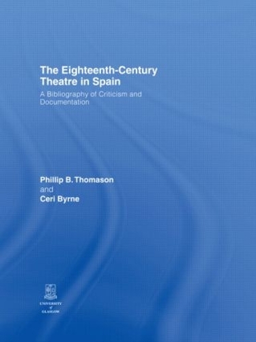 Бумажная книга «The Eighteenth-Century Theatre in Spain: A Bibliography of Criticism and Documentation» - фото №1