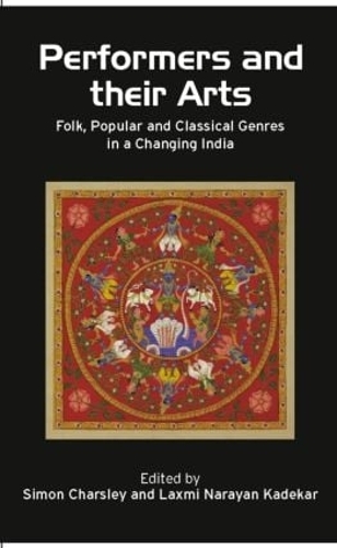 Бумажная книга «Performers and Their Arts: Folk, Popular and Classical Genres in a Changing India» - фото №1