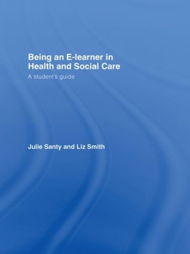 Бумажная книга «Being an E-learner in Health and Social Care: A Student's Guide», авторов Джули Санти, Лиз Смит - фото №1