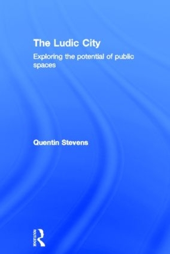 Бумажная книга «The Ludic City: Exploring the Potential of Public Spaces», автор Квентин Стивенс - фото №1